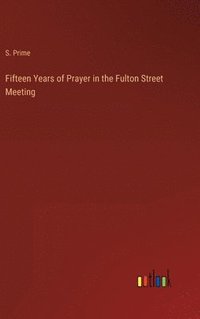 bokomslag Fifteen Years of Prayer in the Fulton Street Meeting