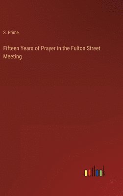 Fifteen Years of Prayer in the Fulton Street Meeting 1