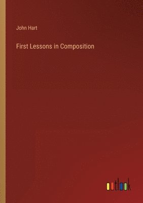 First Lessons in Composition 1