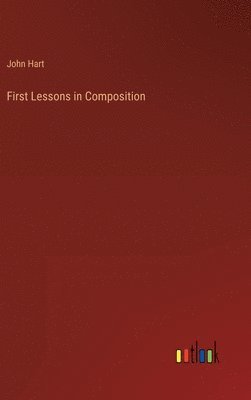 First Lessons in Composition 1