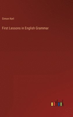 bokomslag First Lessons in English Grammar