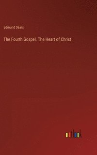 bokomslag Fourth Gospel. The Heart of Christ