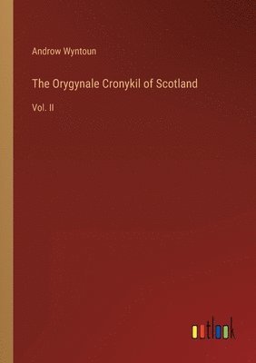 bokomslag The Orygynale Cronykil of Scotland