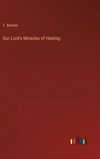 bokomslag Our Lord's Miracles of Healing