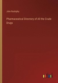 bokomslag Pharmaceutical Directory of All the Crude Drugs