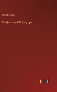 bokomslag The Question of Putting Upon