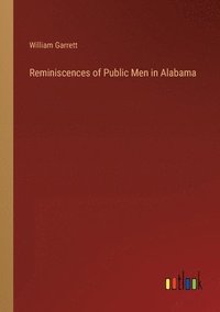 bokomslag Reminiscences of Public Men in Alabama