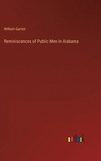 bokomslag Reminiscences of Public Men in Alabama