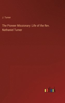 J Turner, J. Turner - Pioneer Missionary, Inbunden