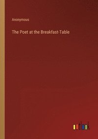 bokomslag The Poet at the Breakfast-Table