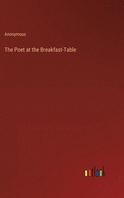 bokomslag The Poet at the Breakfast-Table