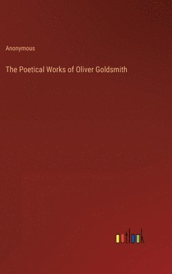 The Poetical Works of Oliver Goldsmith 1