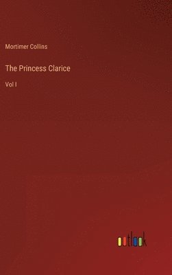 Mortimer Collins - Princess Clarice, Inbunden