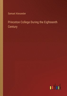 Princeton College During the Eighteenth Century 1