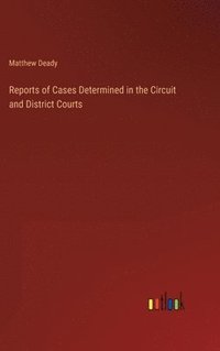 bokomslag Reports of Cases Determined in the Circuit and District Courts