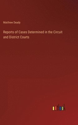 Reports of Cases Determined in the Circuit and District Courts 1