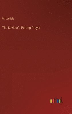 bokomslag The Saviour's Parting Prayer