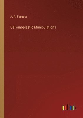Galvanoplastic Manipulations