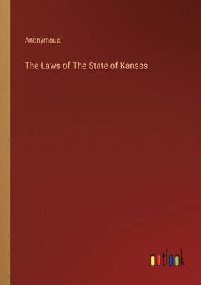 bokomslag The Laws of The State of Kansas