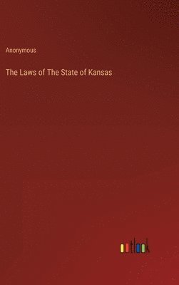 bokomslag The Laws of The State of Kansas