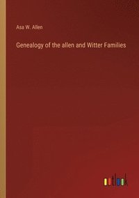 bokomslag Genealogy of the allen and Witter Families