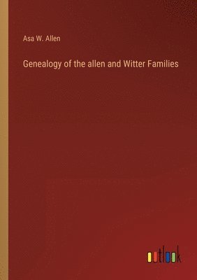 bokomslag Genealogy of the allen and Witter Families