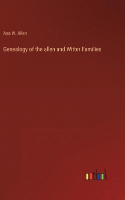 bokomslag Genealogy of the allen and Witter Families