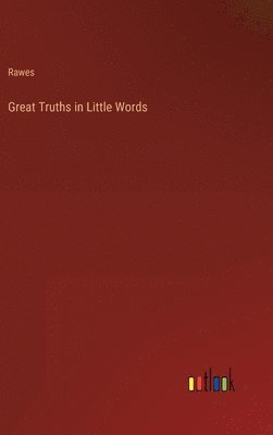 bokomslag Great Truths in Little Words