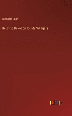 bokomslag Helps to Devotion for My Villagers