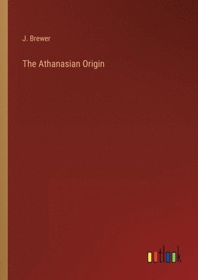 bokomslag The Athanasian Origin