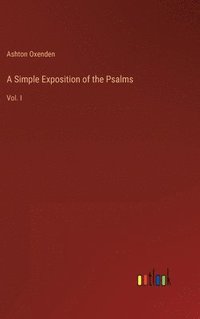 bokomslag A Simple Exposition of the Psalms