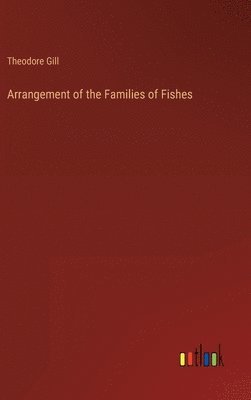 Theodore Gill - Arrangement of the Families of Fishes, Inbunden