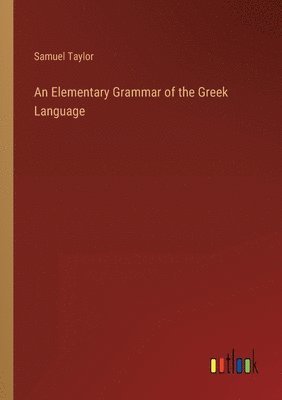 bokomslag An Elementary Grammar of the Greek Language