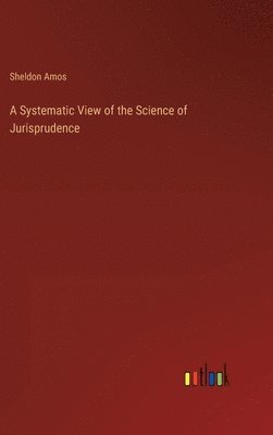 Systematic View of the Science of Jurisprudence