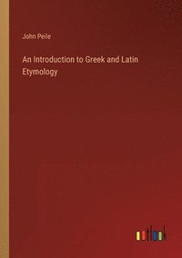 bokomslag An Introduction to Greek and Latin Etymology