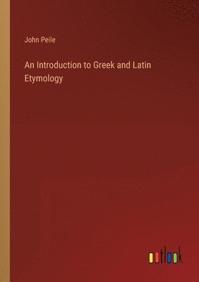 bokomslag Introduction to Greek and Latin Etymology