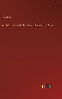 bokomslag An Introduction to Greek and Latin Etymology