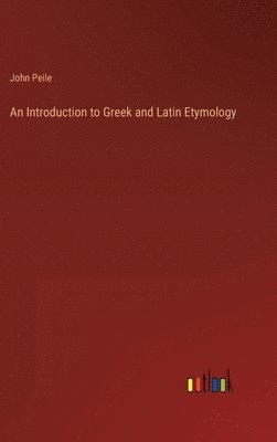 bokomslag Introduction to Greek and Latin Etymology