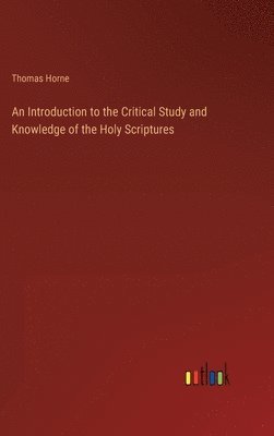 Introduction to the Critical Study and Knowledge of the Holy Scriptures