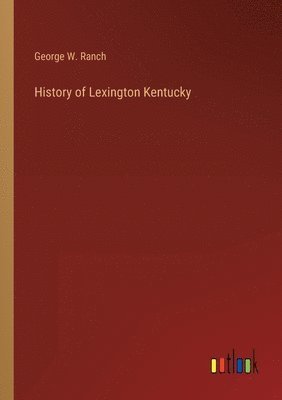 bokomslag History of Lexington Kentucky