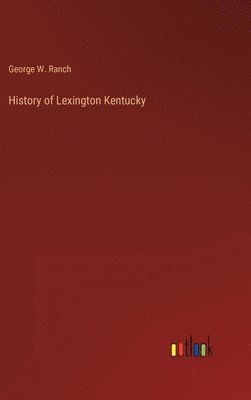 bokomslag History of Lexington Kentucky