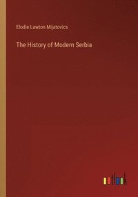 bokomslag The History of Modern Serbia