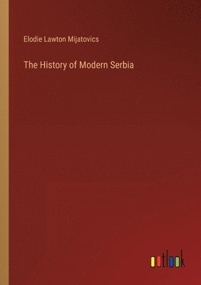 bokomslag The History of Modern Serbia