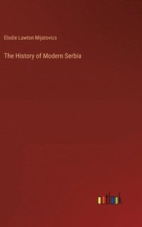 bokomslag The History of Modern Serbia