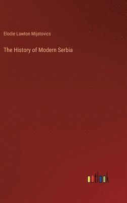 bokomslag The History of Modern Serbia