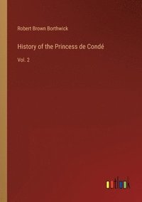 bokomslag History of the Princess de Conde