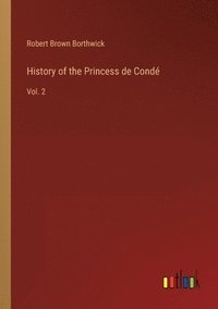bokomslag History of the Princess de Condé