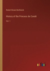 bokomslag History of the Princess de Conde