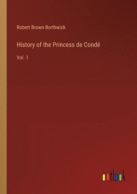 History of the Princess de Conde 1