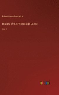 bokomslag History of the Princess de Cond